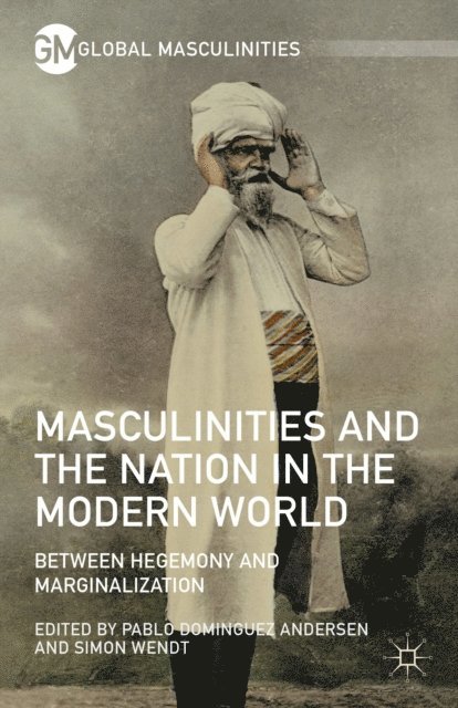 Pablo Dominguez Andersen, Simon Wendt - Masculinities and the Nation in the Modern World, E-bok