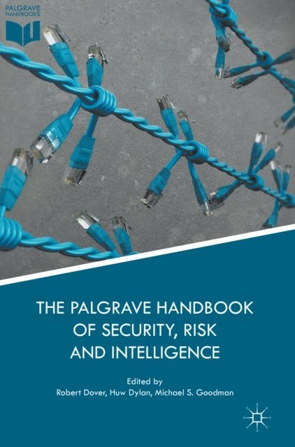 Michael S. Goodman, Huw Dylan, Robert Dover - Palgrave Handbook of Security, Risk and Intelligence, E-bok