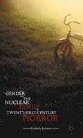 Gender and the Nuclear Family in Twenty-First-Century Horror
