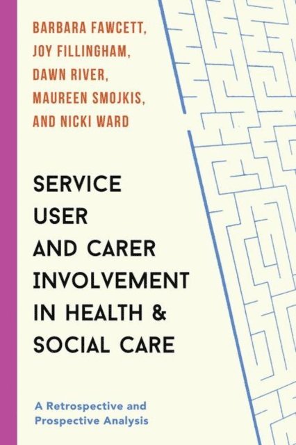 Barbara Fawcett, Joy Fillingham, Dawn River, Maureen Smojkis, Nicki Ward - Service User and Carer Involvement in Health and Social Care, E-bok