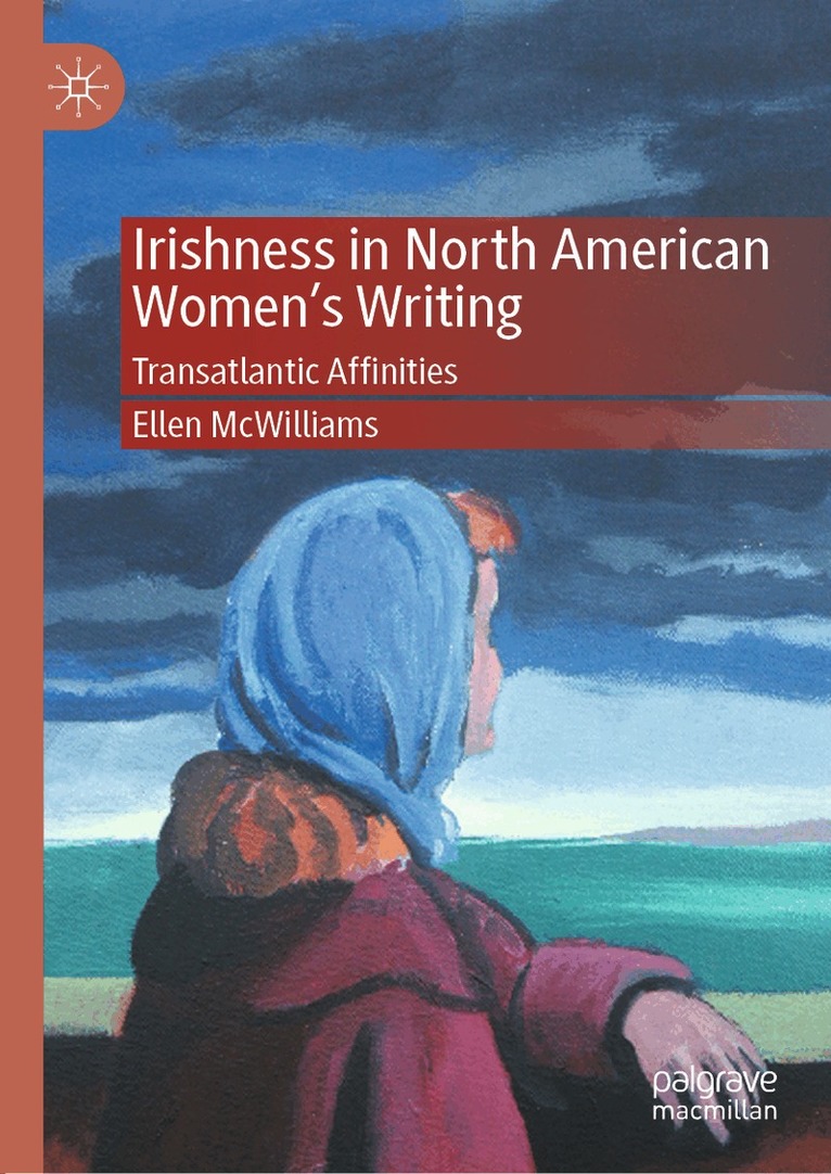 Ellen McWilliams - Irishness in North American Women's Writing, Inbunden