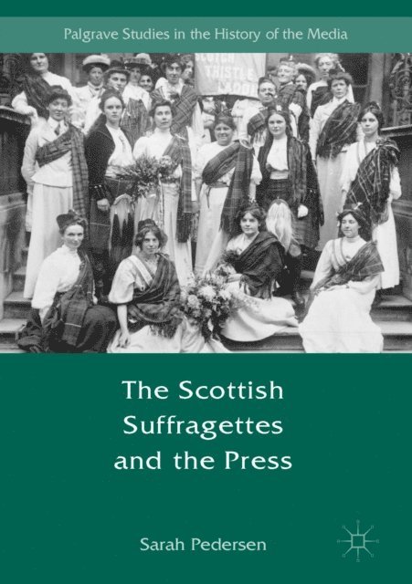Sarah Pedersen - Scottish Suffragettes and the Press, E-bok