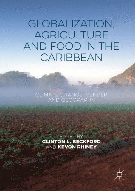 Kevon Rhiney, Clinton L. Beckford - Globalization, Agriculture and Food in the Caribbean, E-bok
