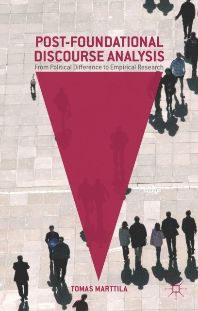 Tomas Marttila - Post-Foundational Discourse Analysis, E-bok