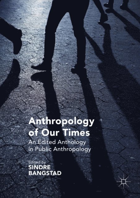 Sindre Bangstad - Anthropology of Our Times, E-bok