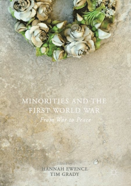 Tim Grady, Hannah Ewence - Minorities and the First World War, E-bok
