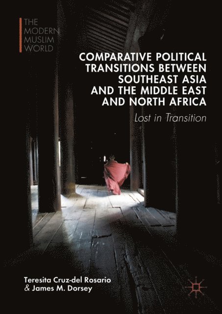 James M. Dorsey, Teresita Cruz-del Rosario - Comparative Political Transitions between Southeast Asia and the Middle East and North Africa, E-bok
