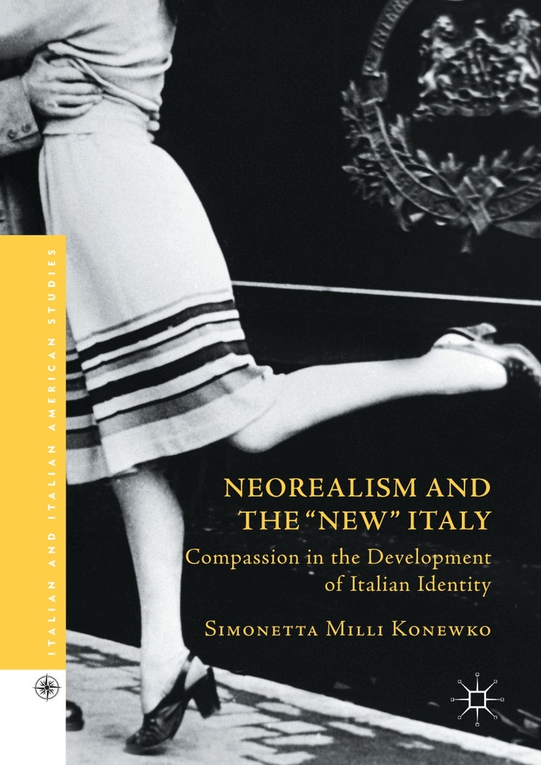 Simonetta Milli Konewko - Neorealism and the "New" Italy, Inbunden