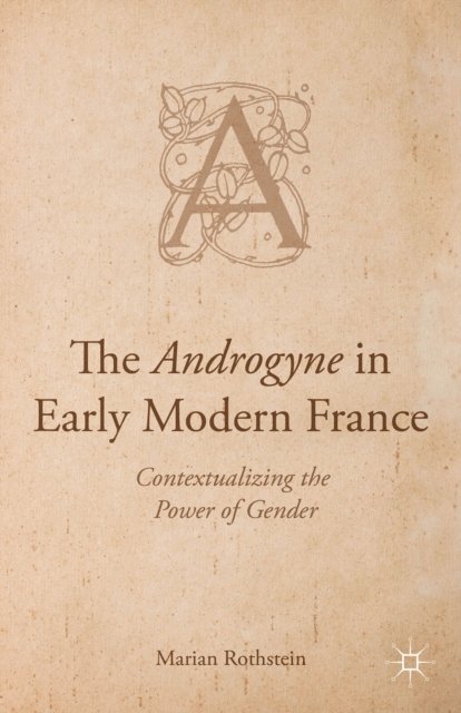 Marian Rothstein - Androgyne in Early Modern France, E-bok