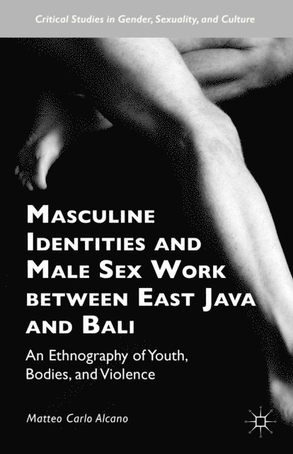 Matteo Carlo Alcano - Masculine Identities and Male Sex Work between East Java and Bali, E-bok