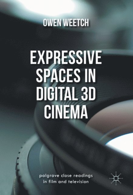 Owen Weetch - Expressive Spaces in Digital 3D Cinema, E-bok
