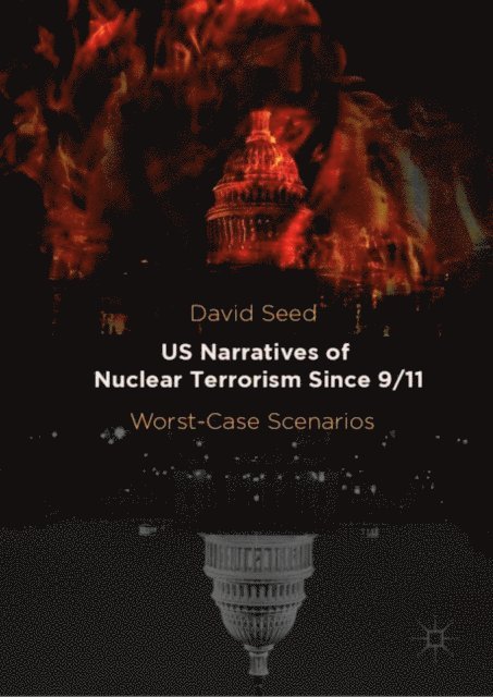David Seed - US Narratives of Nuclear Terrorism Since 9/11, E-bok