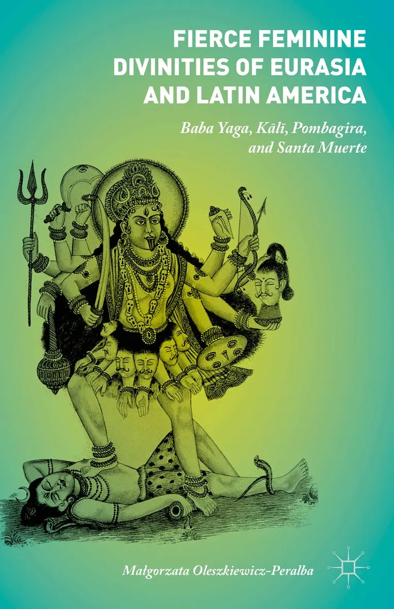 Małgorzata Oleszkiewicz-Peralba - Fierce Feminine Divinities of Eurasia and Latin America, Inbunden. Tillgänglighet: Lägg i varukorg