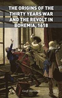Origins of the Thirty Years War and the Revolt in Bohemia, 1618
