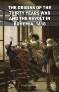 Origins of the Thirty Years War and the Revolt in Bohemia, 1618