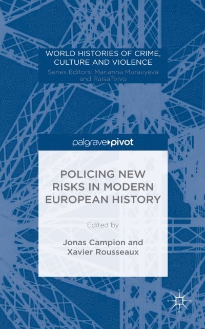 Jonas Campion, Xavier Rousseaux - Policing New Risks in Modern European History, E-bok