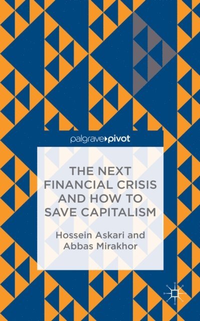 A. Mirakhor, H. Askari - Next Financial Crisis and How to Save Capitalism, E-bok