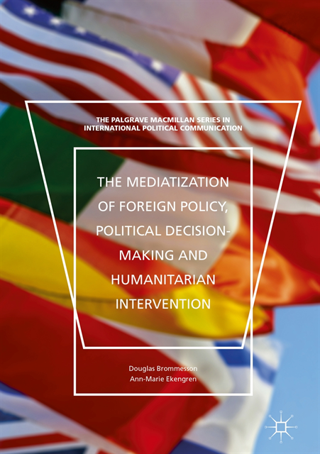 Ann-Marie Ekengren, Douglas Brommesson - Mediatization of Foreign Policy, Political Decision-Making and Humanitarian Intervention, E-bok