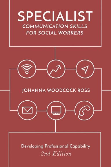 Specialist Communication Skills for Social Workers av Johanna Woodcock Ross, Johanna Woodcock Ross, Johanna Woodcock Ross