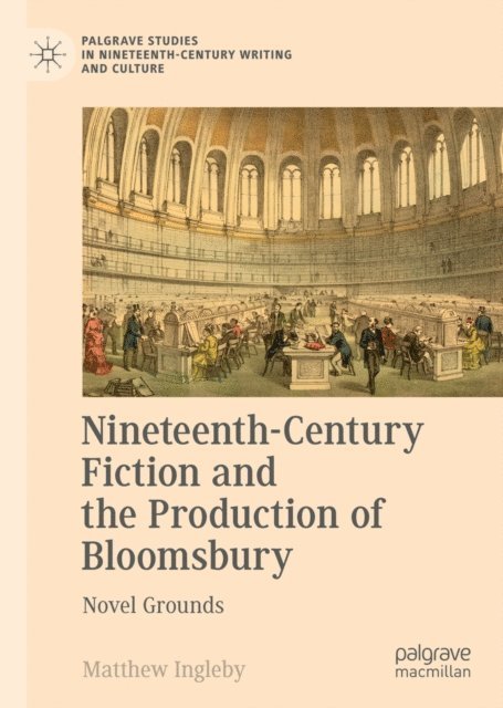 Matthew Ingleby - Nineteenth-Century Fiction and the Production of Bloomsbury, E-bok