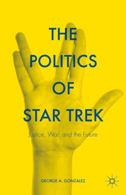George A. Gonzalez - Politics of Star Trek, E-bok