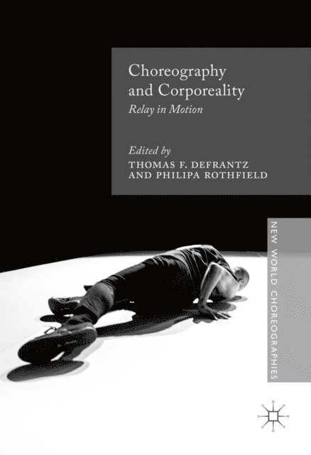 Philipa Rothfield, Thomas F. DeFrantz - Choreography and Corporeality, E-bok