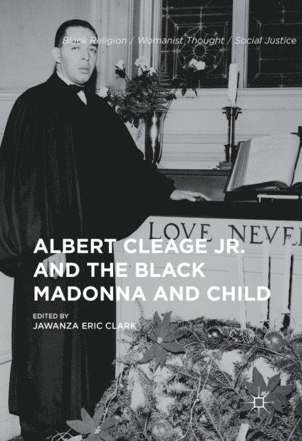 Jawanza Eric Clark - Albert Cleage Jr. and the Black Madonna and Child, E-bok