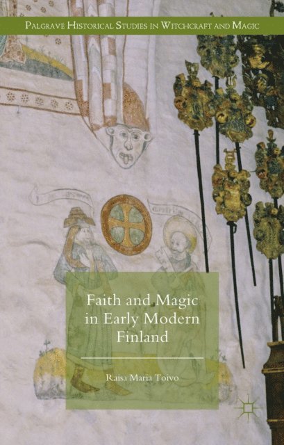 Raisa Maria Toivo - Faith and Magic in Early Modern Finland, E-bok