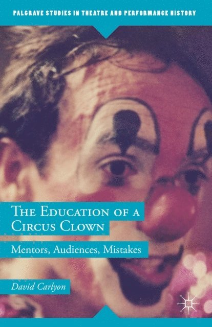 David Carlyon - Education of a Circus Clown, E-bok