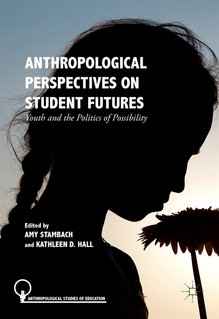 Kathleen D. Hall, Amy Stambach - Anthropological Perspectives on Student Futures, E-bok
