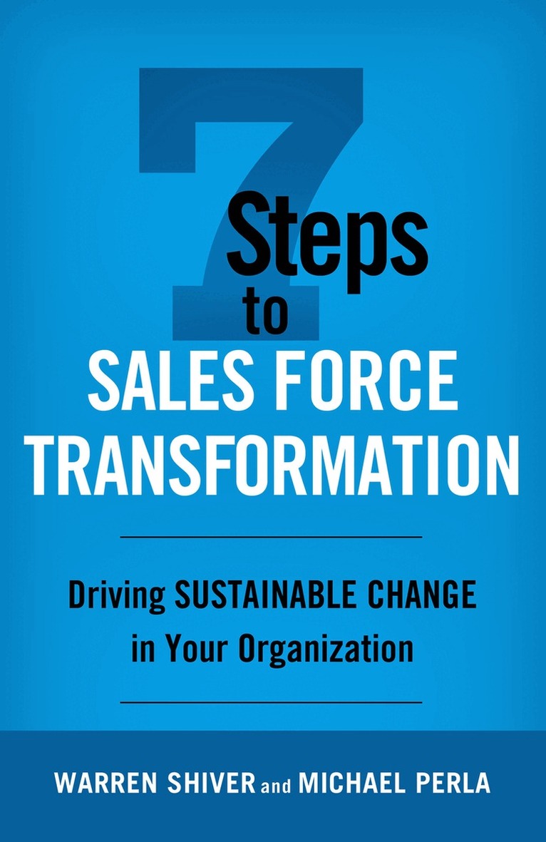 Warren Shiver, Michael Perla - 7 Steps to Sales Force Transformation, Inbunden