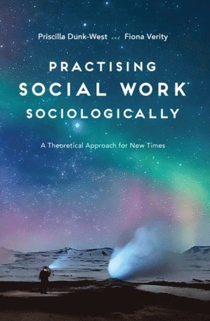 Priscilla Dunk-West, Fiona Verity - Practising Social Work Sociologically, E-bok