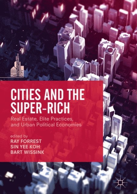Bart Wissink, Sin Yee Koh, Ray Forrest - Cities and the Super-Rich, E-bok