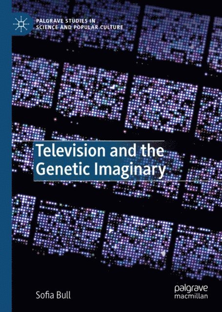 Sofia Bull - Television and the Genetic Imaginary, E-bok