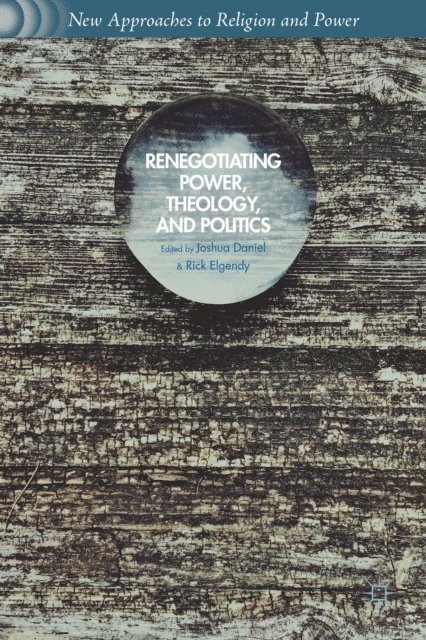 Rick Elgendy, Joshua Daniel - Renegotiating Power, Theology, and Politics, E-bok