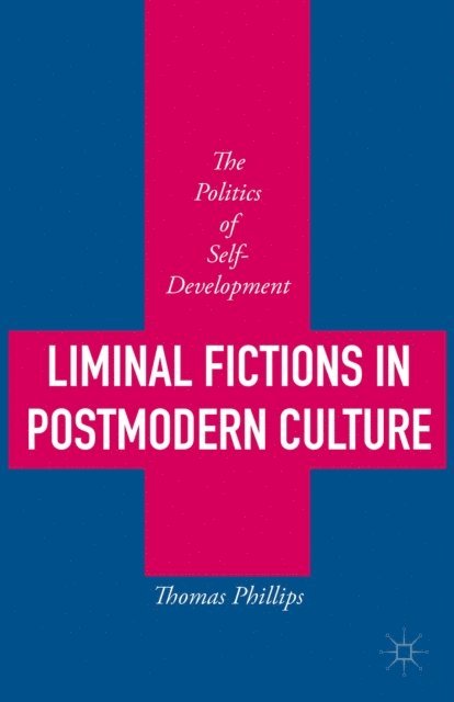 Thomas Phillips - Liminal Fictions in Postmodern Culture, E-bok