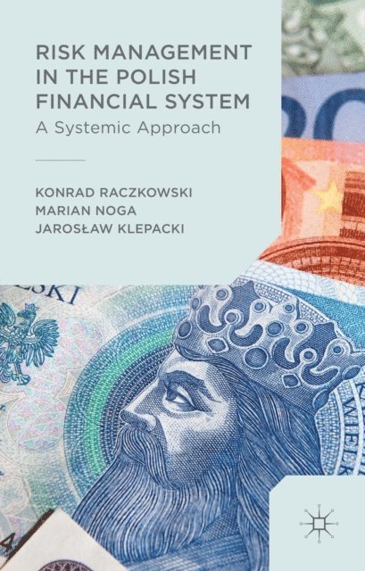 Jaroslaw Klepacki, Konrad Raczkowski, Marian Noga - Risk Management in the Polish Financial System, E-bok