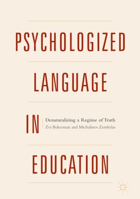 Michalinos Zembylas, Zvi Bekerman - Psychologized Language in Education, E-bok