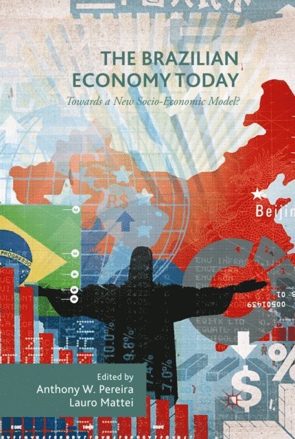 Lauro Mattei, Anthony Pereira - Brazilian Economy Today, E-bok