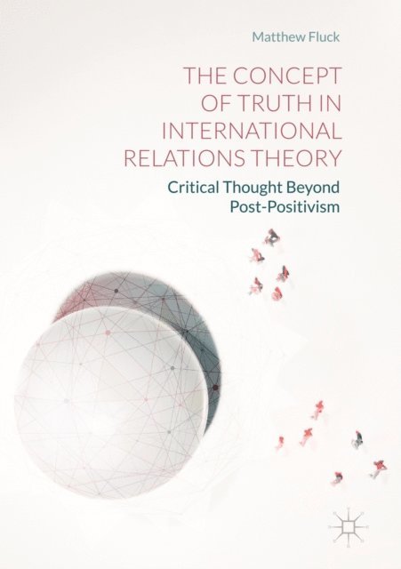 Matthew Fluck - Concept of Truth in International Relations Theory, E-bok