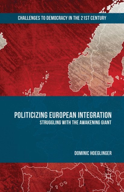 Dominic Hoeglinger - Politicizing European Integration, E-bok
