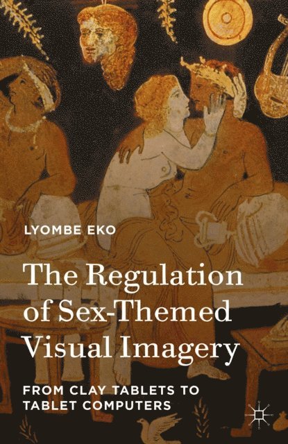 Lyombe Eko - Regulation of Sex-Themed Visual Imagery, E-bok
