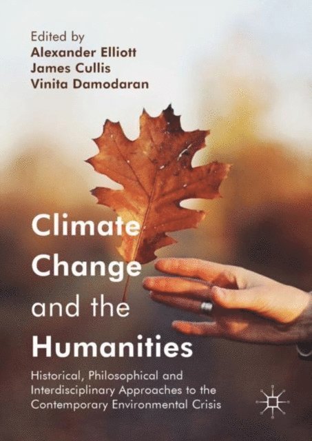 Vinita Damodaran, James Cullis, Alexander Elliott - Climate Change and the Humanities, E-bok