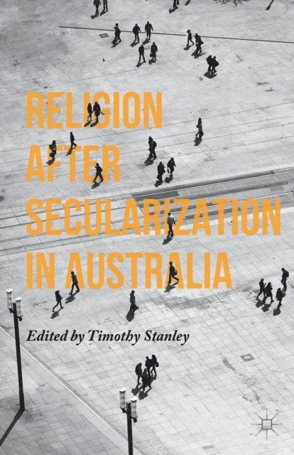 Timothy Stanley - Religion after Secularization in Australia, E-bok