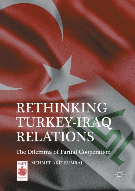 Mehmet Akif Kumral - Rethinking Turkey-Iraq Relations, E-bok