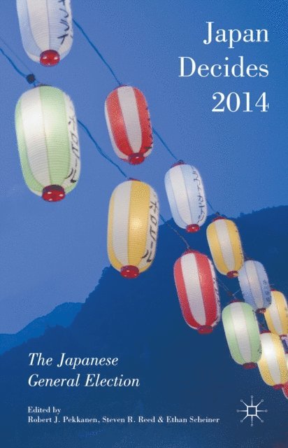 Steven R. Reed, Ethan Scheiner, Robert J. Pekkanen - Japan Decides 2014, E-bok