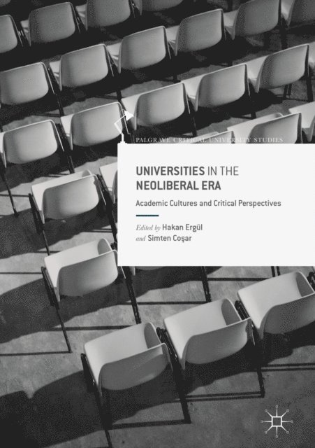 Simten Cosar, Hakan Ergul - Universities in the Neoliberal Era, E-bok