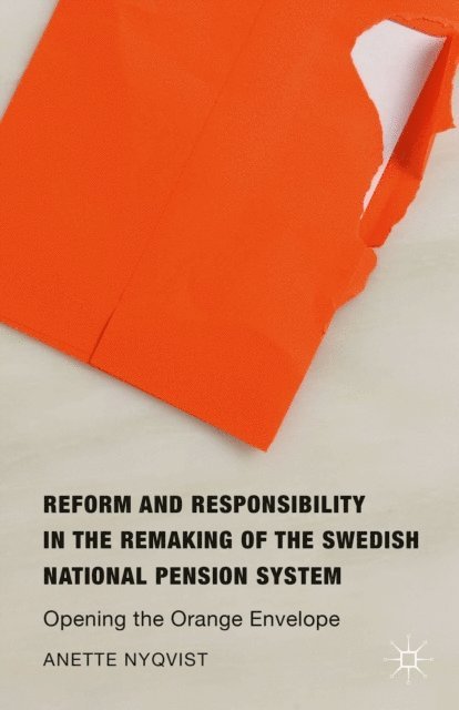 Anette Nyqvist - Reform and Responsibility in the Remaking of the Swedish National Pension System, E-bok