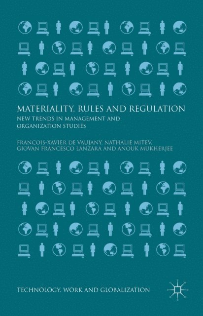 Anouk Mukherjee, Nathalie Mitev, Francois-Xavier de Vaujany, Giovan Francesco Lanzara - Materiality, Rules and Regulation, E-bok
