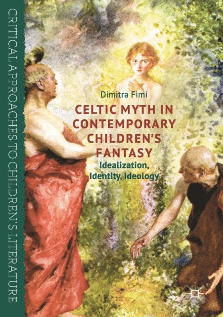 Dimitra Fimi - Celtic Myth in Contemporary Children's Fantasy, E-bok